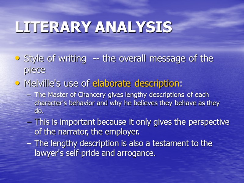 LITERARY ANALYSIS  Style of writing  -- the overall message of the piece